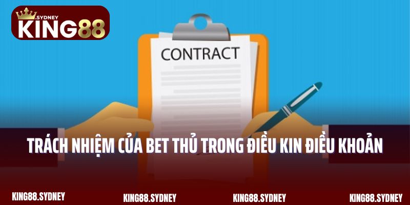 Trách nhiệm của bet thủ trong điều kiện và điều khoản King88