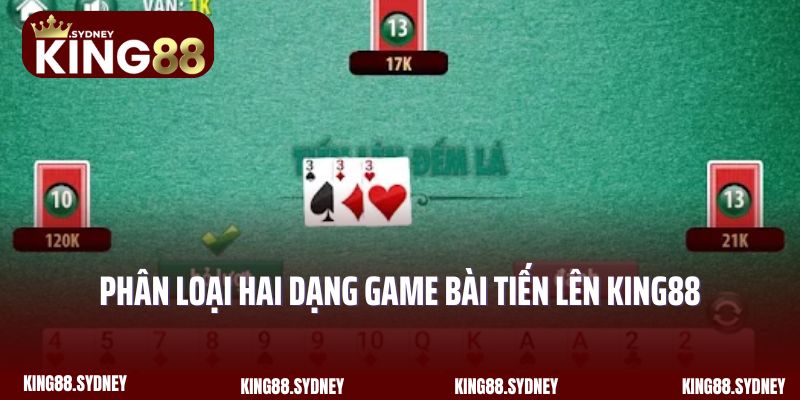 Phân loại hai dạng game bài Tiến Lên King88 phổ biến nhất